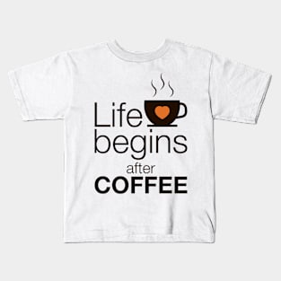 Life begins after coffee - I love Coffee Kids T-Shirt